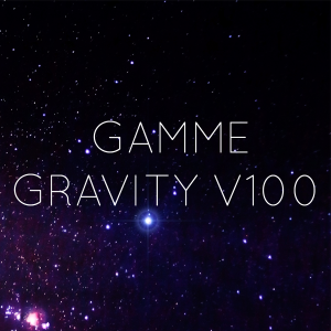 Gamme Gravity V100