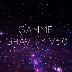 Gamme Gravity V50